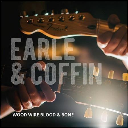 NICK EARLE & JOE COFFIN - WOOD WIRE BLOOD & BONE 2017