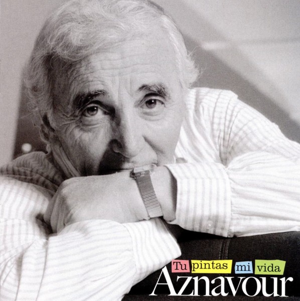Charles Aznavour - 2008 - Tú Pintas Mi Vida